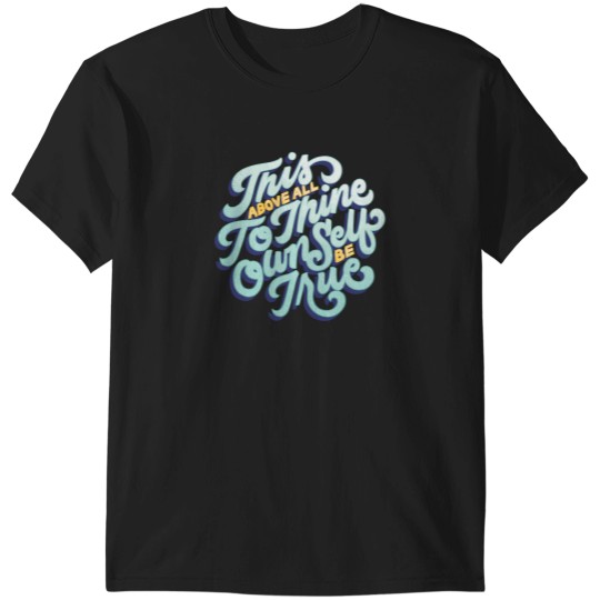 Discover To Thine Own Self Be True T-Shirts