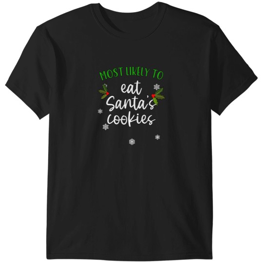 Discover Most Likely To Eat Santa'S Cookies Family Christmas Shirt Matching Xmas T-Shirts