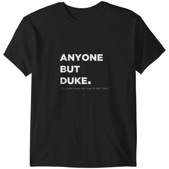 Discover Anyone but Duke - College Basketball  Design T-Shirts