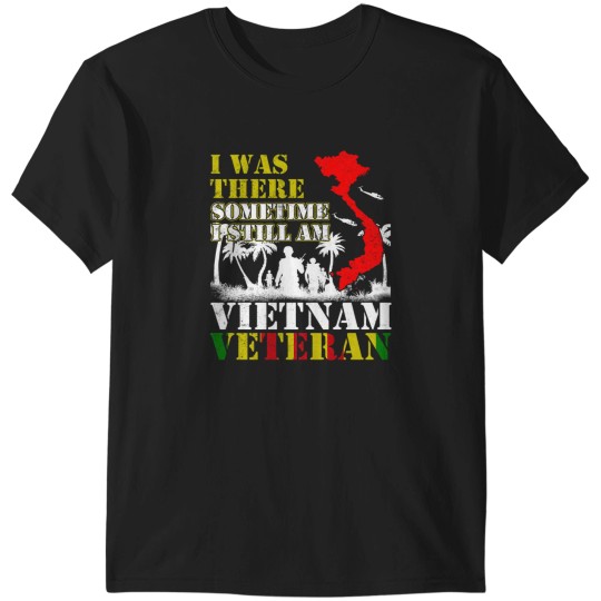 Discover Vietnam Veteran Gifts I Was There Sometimes I Still Am Vietnam Veteran Essential T-Shirts