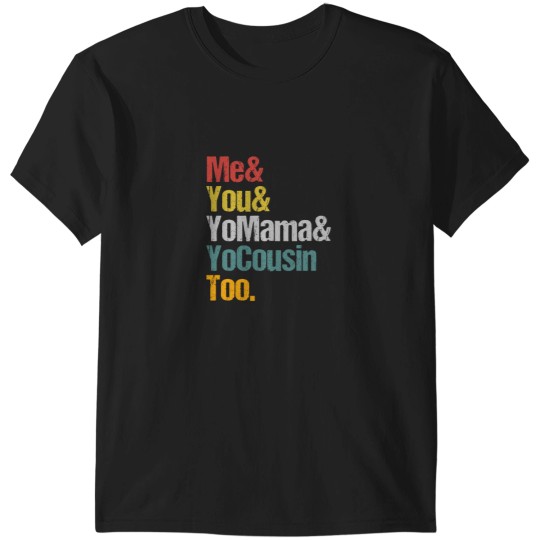 Discover me and you yo mama and yo cousin too T-Shirts