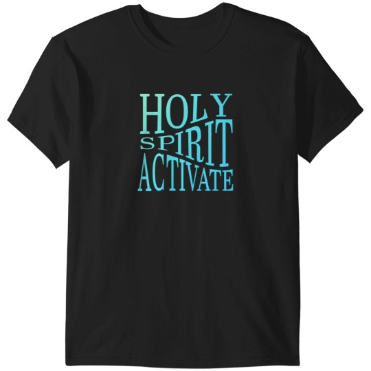 Discover Holy Spirit Activate T-Shirts