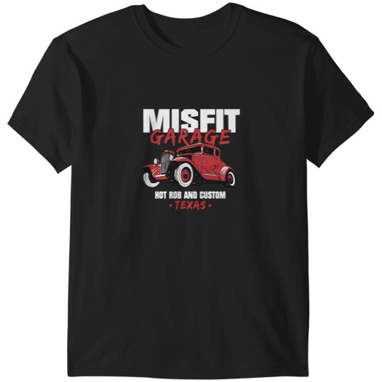 Discover Misfit Garage Hot Rob And Custome Texas T-Shirts