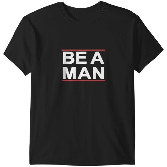 Discover Be a Man - bostonbeaman T-Shirts