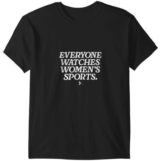 Discover Everyone watches women's sports T-Shirts