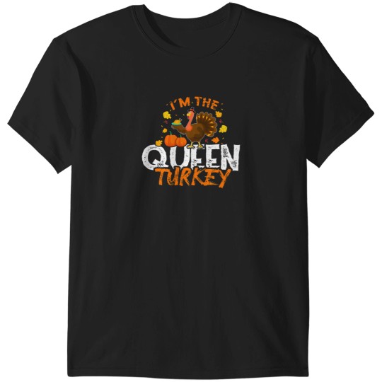 Discover I'M The Queen Turkey Funny Thanksgiving Day T-Shirts
