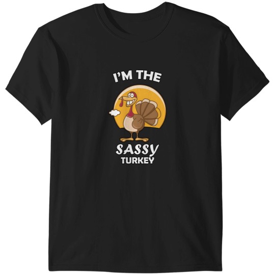 Discover Im The Sassy Turkey - Thanksgiving Sassy Turkey T-Shirts