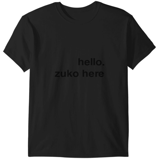 Discover Hello. Zuko Here T-Shirts