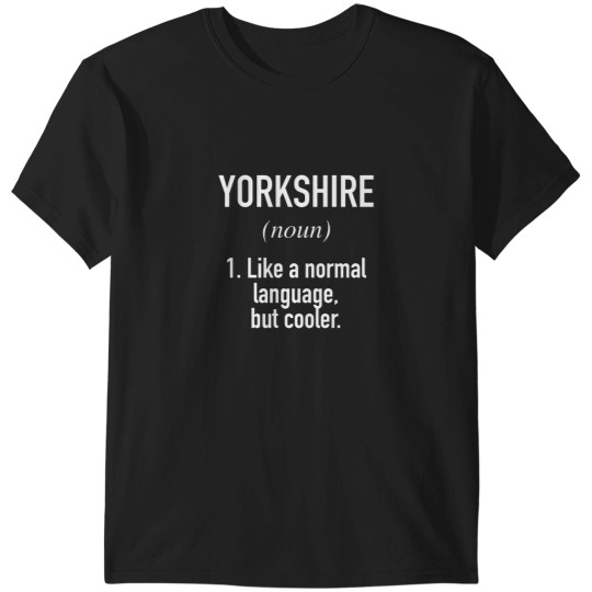 Discover Yorkshire Dialect - British Yorkshire Dialect T-Shirts