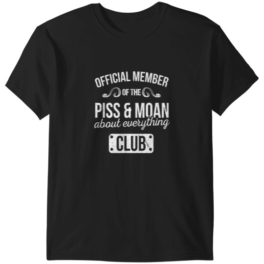 Discover  Member Of The Piss Moan About Everything Club T-Shirts