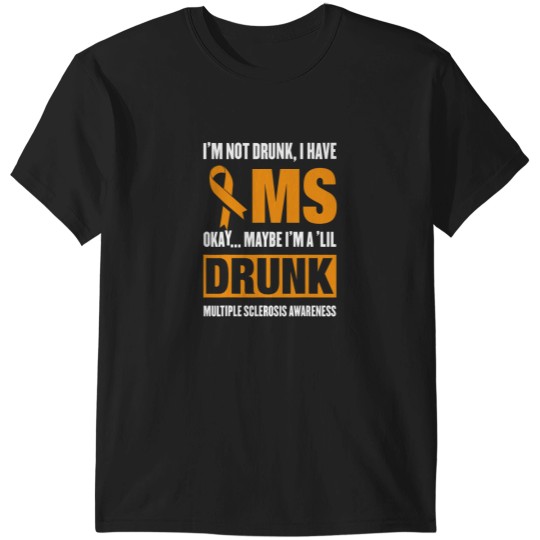 Discover Im Not Drunk I Have MS Multiple Sclerosis Awareness TShirt T-Shirts