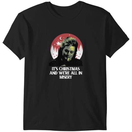 Discover It'S Christmas And We'Re All In Misery T-Shirts