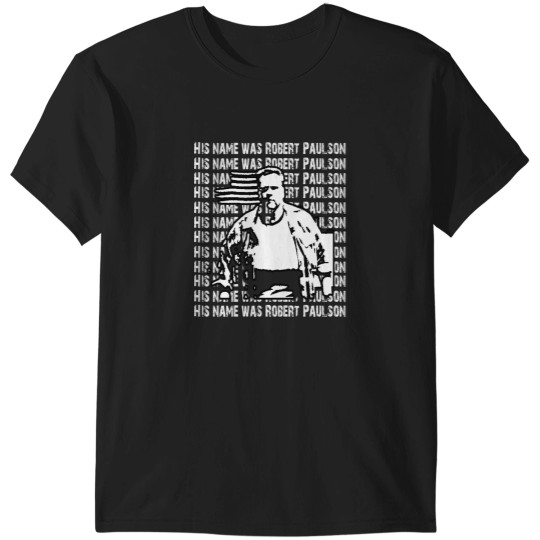 Discover his name was Robert Paulson T-Shirts