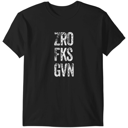 Discover Zero fcks Given ZRO FKS GVN Sarcastic Dont Give A fck T-Shirts
