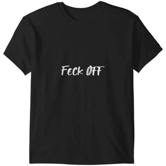 Discover Feck off T-Shirts