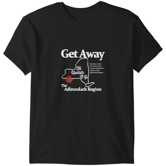 Discover Get Away To Upstate New York T-Shirts