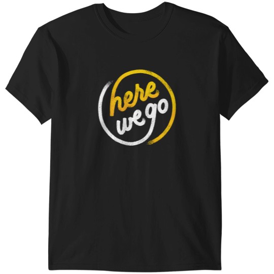 Discover Here We Go Black and Yellow T-Shirts
