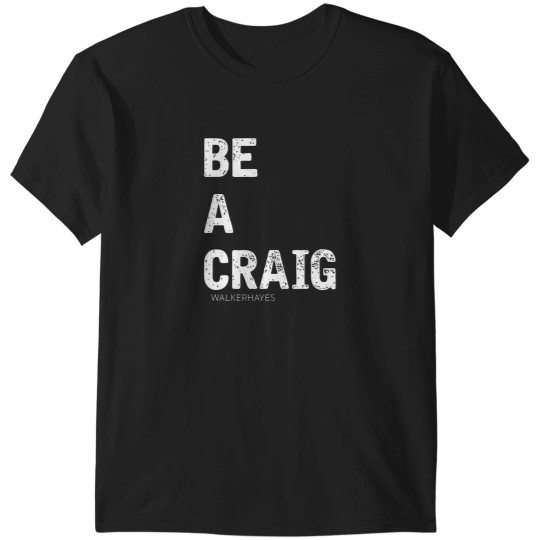 Discover Walker Hayes Merch Be a Craig T-Shirts