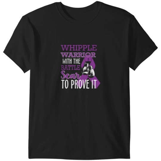 Discover Whipple Warrior With Battle Scar Pancreatic Canc T-Shirts