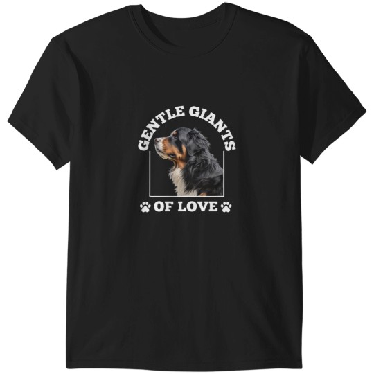 Discover Bernese Mountain Dog - Gentle Giants of Love T-Shirts