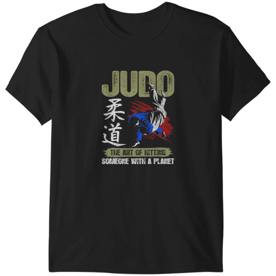 Discover Sport Judo The Art Of Hitting Someone With A Planet T-Shirts