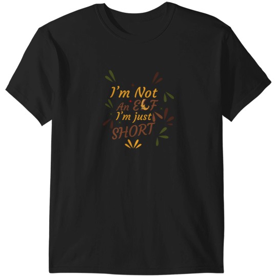 Discover I'M Not An Elf I'M Just Short Christmas Gift For Family And Friends T-Shirts
