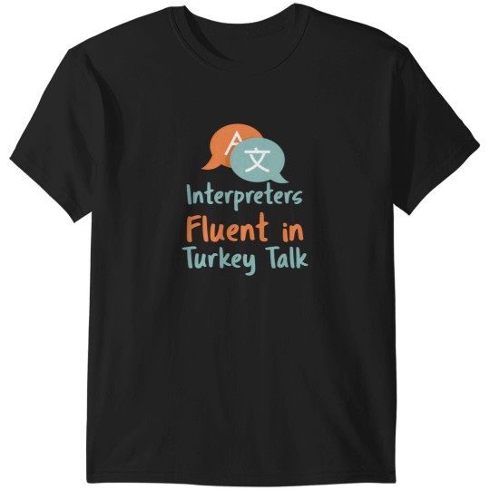 Discover Interpreters We'Re The Gravy To Your Turkey Talk T-Shirts