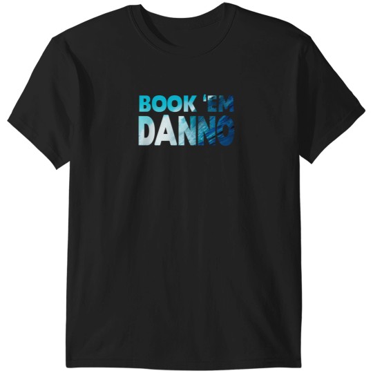 Discover Hawaii Five O Book Em Danno The Movie With A Young And Loving Cast Of Characters T-Shirts
