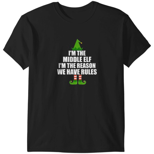 Discover I'M The Middle Elf I'M The Reason We Have Rules Graphic T-Shirts