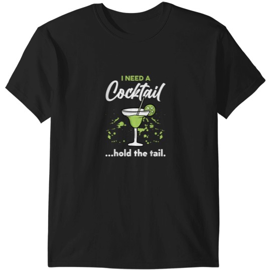 Discover I Need A Cocktail Hold The Tail Mixed Drink Shot T-Shirts