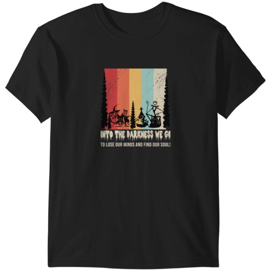 Discover Into The Darkness We Go To Lose Our Minds And Find Our Souls T-Shirt T-Shirts
