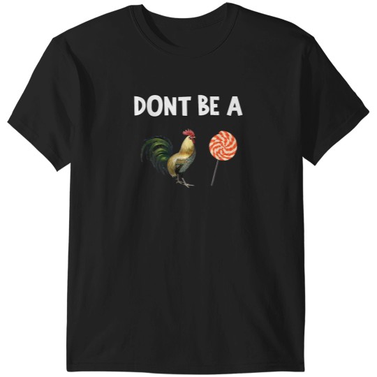 Discover Don't Be A Cocksucker T-Shirt T-Shirts