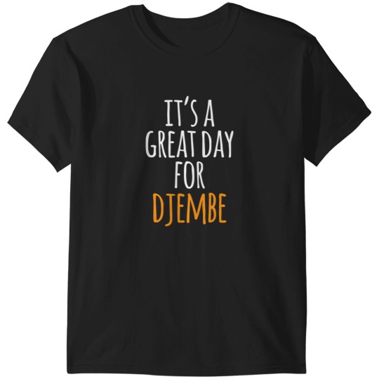 Discover It'S A Great Day For Djembe T-Shirts