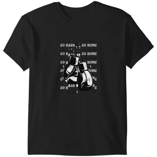 Discover Go Hard or Go Home Boxing Gloves Motivational Design T-Shirts