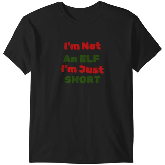 Discover I'M Not An Elf I'M Just Short Gift For Xmas T-Shirts