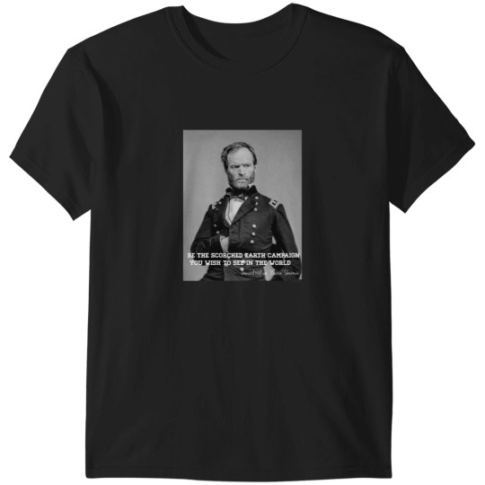Discover General Sherman Be the scorched earth campaign you wish to see T-Shirts