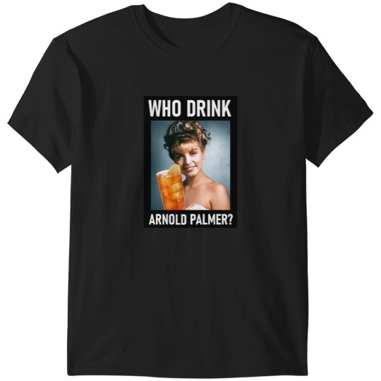 Discover Who Drink Arnold Palmer (1) T-Shirts