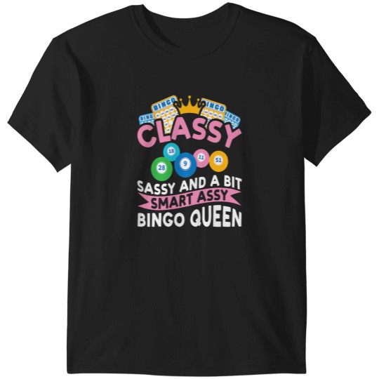 Discover Classy Sassy And A Bit Smart Assy Bingo Queen Bingo Player T-Shirts