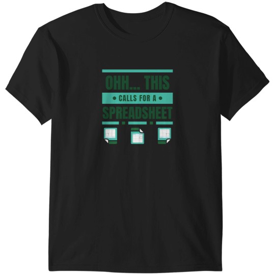 Discover Ohh... This Calls For A Spreadsheet (White) 2247 T-Shirts