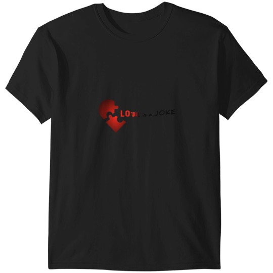Discover Breakup RelationshipLove is a Joke T-Shirts