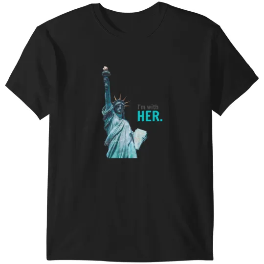 Discover I'm with HER - Statue of Liberty T-Shirts