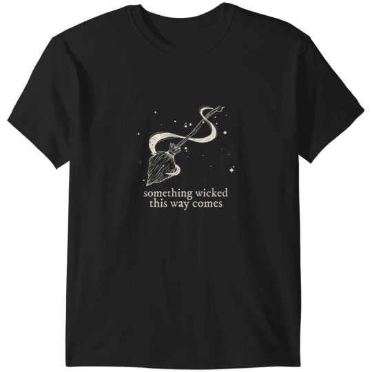 Discover Something Wicked This Way Comes T-Shirts