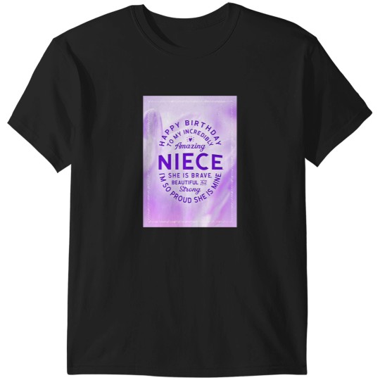 Discover Niece Birthday My Amazing Niece She Is Brave Beautiful And Strong T-Shirts