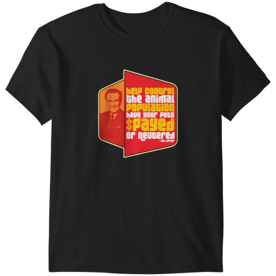 Discover Have Your Pets Spayed Or Neutered Bob Barker Quote T-Shirts