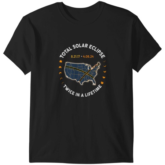 Discover Total Solar Eclipse 2024 Twice In A Lifetime 2017 Totality T-Shirts