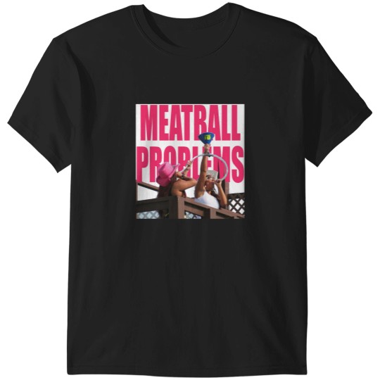 Discover Meatball problems T-Shirts
