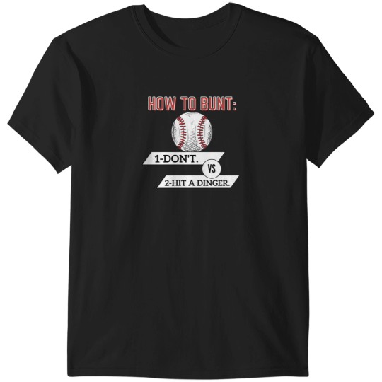 Discover How To Bunt Don'T Hit A Dinger T-Shirts