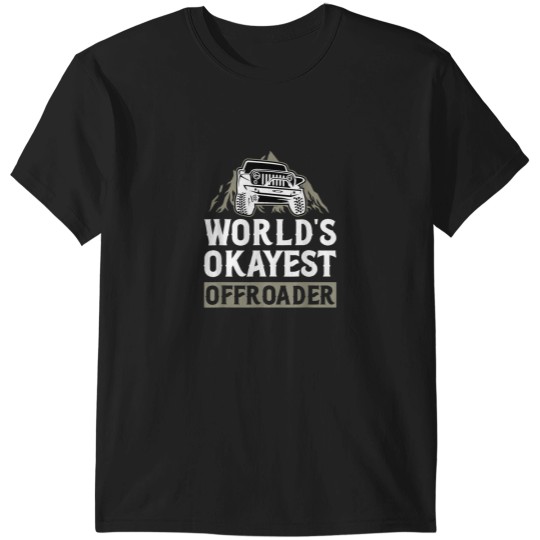 Discover Worlds Okayest Offroader T-Shirts