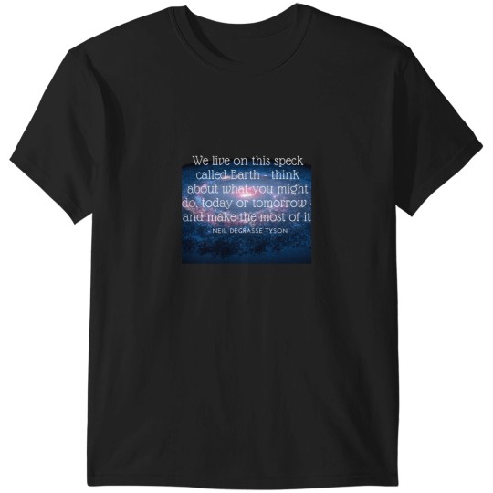 Discover Neil DeGrasse Tyson Quote 2 T-Shirts