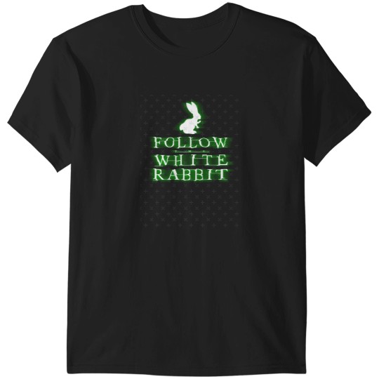 Discover The Matrix Follow The White Rabbit T-Shirts